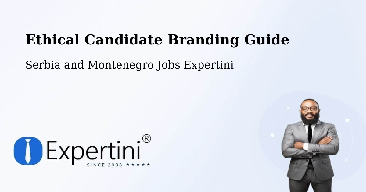 Ethical Candidate Branding Guidelines – Macamic - Serbia and Montenegro Jobs Expertini