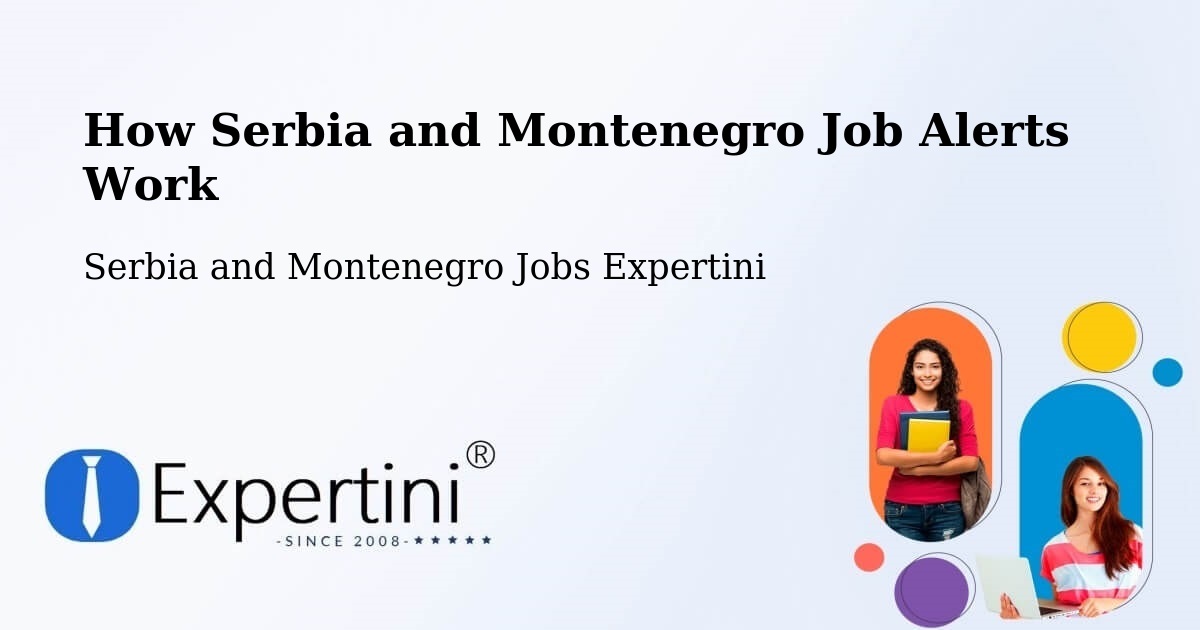 Job Alert System Overview – Macamic - Serbia and Montenegro Jobs Expertini